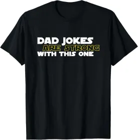 Dad Jokes are Strong with This One - for Dads, Grandfathers T-Shirt