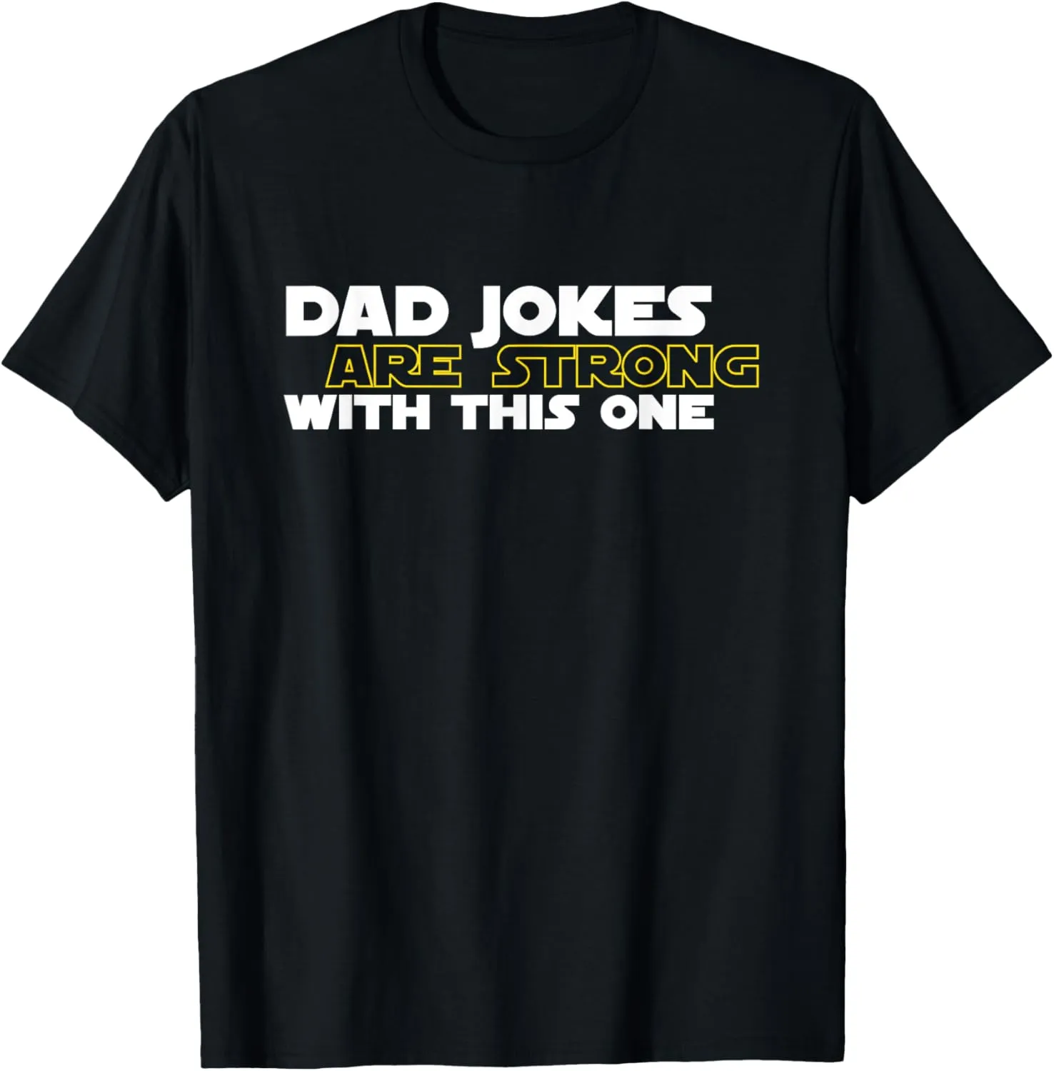 Dad Jokes are Strong with This One - for Dads, Grandfathers T-Shirt