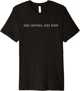 Stay Curious Stay Kind Funny Positive Quote Premium T-Shirt